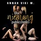 Dla nieznanej publiczności - Dark Erotica af Annah Viki M.