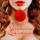 Świąteczne zakochanie – 10 gwiazdkowych opowiadań erotycznych af Catrina Curant, Mila Lipa, Annah Viki M., Nina Nirali, Nina Nirali, Virginie Bégaudeau, Malin Edholm, Camille Bech og Katja Slonawski