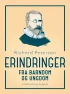 Erindringer fra barndom og ungdom af Richard Petersen