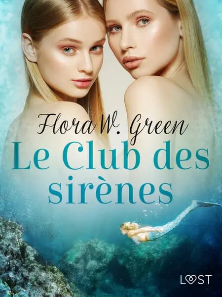 Le Club des sirènes - Une nouvelle érotique af Flora W. Green