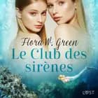 Le Club des sirènes - Une nouvelle érotique af Flora W. Green