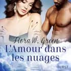 L'Amour dans les nuages - Une nouvelle érotique af Flora W. Green