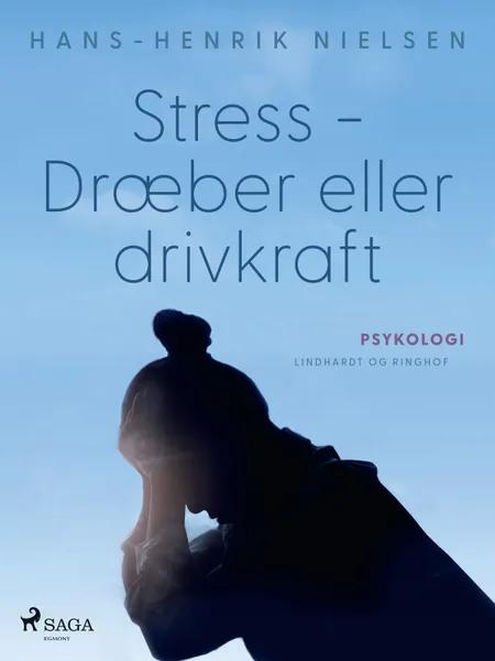 Stress - Dræber eller drivkraft af Hans-Henrik Nielsen