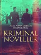 Kriminalnoveller af Palle Adam Vilhelm Rosenkrantz