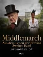Middlemarch: Aus dem Leben der Provinz - Zweiter Band af George Eliot