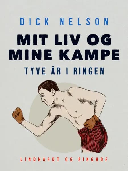 Mit liv og mine kampe. Tyve år i ringen af Dick Nelson