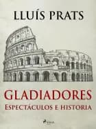 Gladiadores - Espectáculos e historia af Lluís Prats
