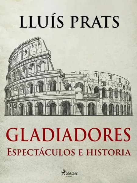 Gladiadores - Espectáculos e historia af Lluís Prats