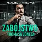Zabójstwo Thomasa Jonesa af Aleksander Minkowski