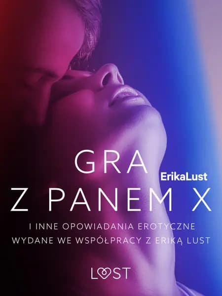 Gra z Panem X i inne opowiadania erotyczne wydane we współpracy z Eriką Lust af Lea Lind
