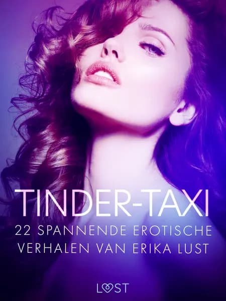 Tinder-taxi - 22 spannende erotische verhalen van Erika Lust af LUST authors