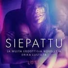 Siepattu ja muita eroottisia novelleja Erika Lustilta af Anita Bang, Marianne Sophia Wise og Linda G