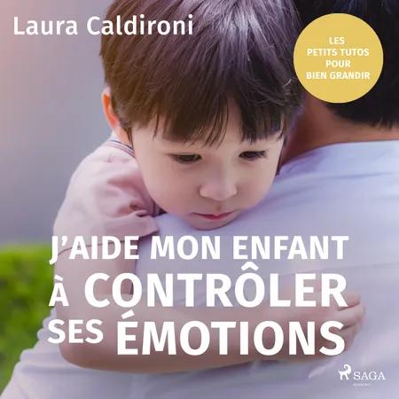 J'aide mon enfant à contrôler ses émotions af Laura Caldironi