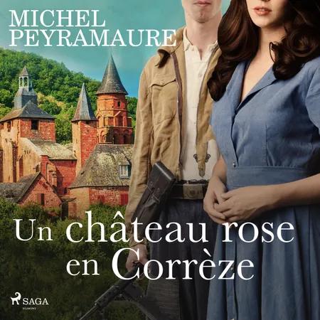 Un château rose en Corrèze af Michel Peyramaure