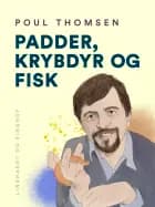 Padder, krybdyr og fisk af Poul Thomsen