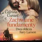 Zachwiane fundamenty. Dwa oblicza Sary Larson - opowiadanie erotyczne af Catrina Curant