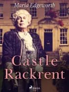 Castle Rackrent af Maria Edgeworth