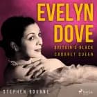 Evelyn Dove: Britain’s Black Cabaret Queen af Stephen Bourne