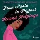 From Pasta to Pigfoot: Second Helpings af Frances Mensah Williams