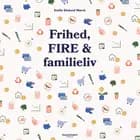 Frihed, FIRE & familieliv af Emilie Ekelund Mørck