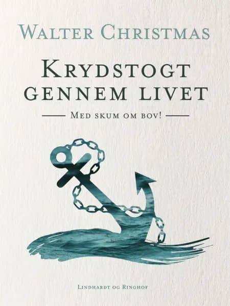 Krydstogt gennem Livet. Med skum om bov! af Walter Christmas