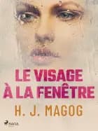 Le Visage à la fenêtre af H. J. Magog
