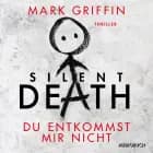Silent Death: Du entkommst mir nicht - Ein Fall für Holly Wakefield af Mark Griffin