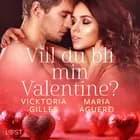 Vill du bli min Valentine? - erotisk romance af Maria Aguero og Vicktoria Gilles