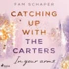 Catching up with the Carters - In your arms (Catching up with the Carters, Band 3) af Fam Schaper