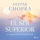 El ser superior af Deepak Chopra