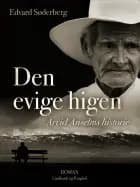 Den evige higen. Arvid Anselms historie af Edvard Søderberg