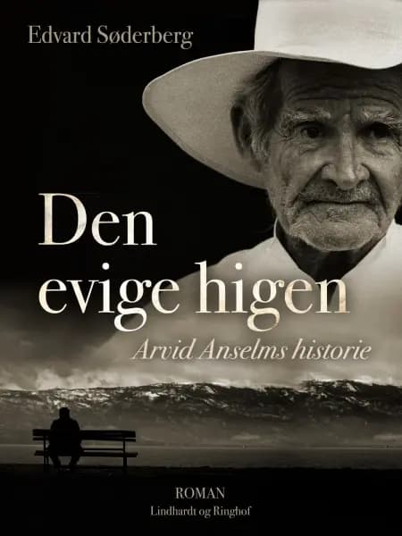 Den evige higen. Arvid Anselms historie af Edvard Søderberg