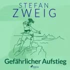 Gefährlicher Aufstieg af Stefan Zweig