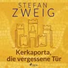 Kerkaporta, die vergessene Tür af Stefan Zweig