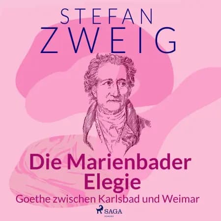 Die Marienbader Elegie - Goethe zwischen Karlsbad und Weimar af Stefan Zweig