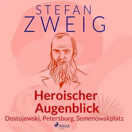Heroischer Augenblick - Dostojewski, Petersburg, Semenowskplatz af Stefan Zweig