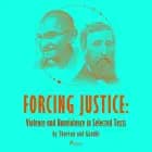 Forcing Justice: Violence and Nonviolence in Selected Texts by Thoreau and Gandhi af Mahatma Gandhi og Henry David Thoreau