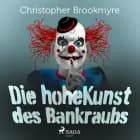 Die hohe Kunst des Bankraubs af Christopher Brookmyre