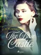 The Blue Castle af L. M. Montgomery