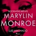 Biografías breves - Marilyn Monroe af Luis Machado