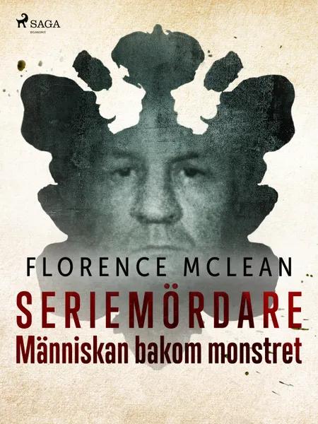 Seriemördare - Människan bakom monstret af Florence McLean