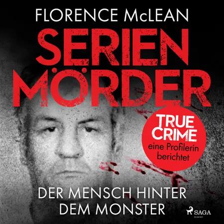 Serienmörder - Der Mensch hinter dem Monster af Florence McLean