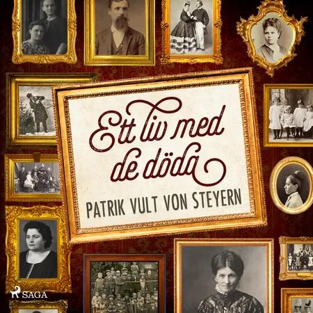 Ett liv med de döda af Patrik Vult von Steyern
