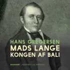 Mads Lange - kongen af Bali af Hans Gregersen
