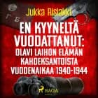 En kyyneltä vuodattanut: Olavi Laihon elämän kahdeksantoista vuodenaikaa 1940-1944 af Jukka Rislakki