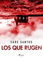Los que rugen af Care Santos