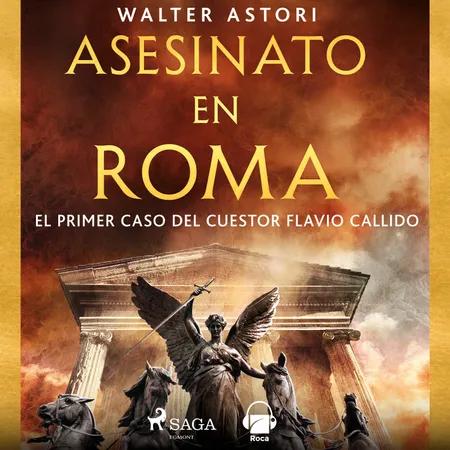 Asesinato en Roma. El primer caso del cuestor Flavio Callido af Walter Astori