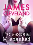 Professional Misconduct - Erotic Short Story af James Cleveland