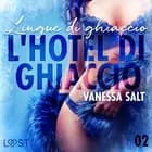L'hotel di ghiaccio 2: Lingue di ghiaccio - breve racconto erotico af Vanessa Salt