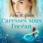 Caresses sous l'océan - Une nouvelle érotique af Flora W. Green